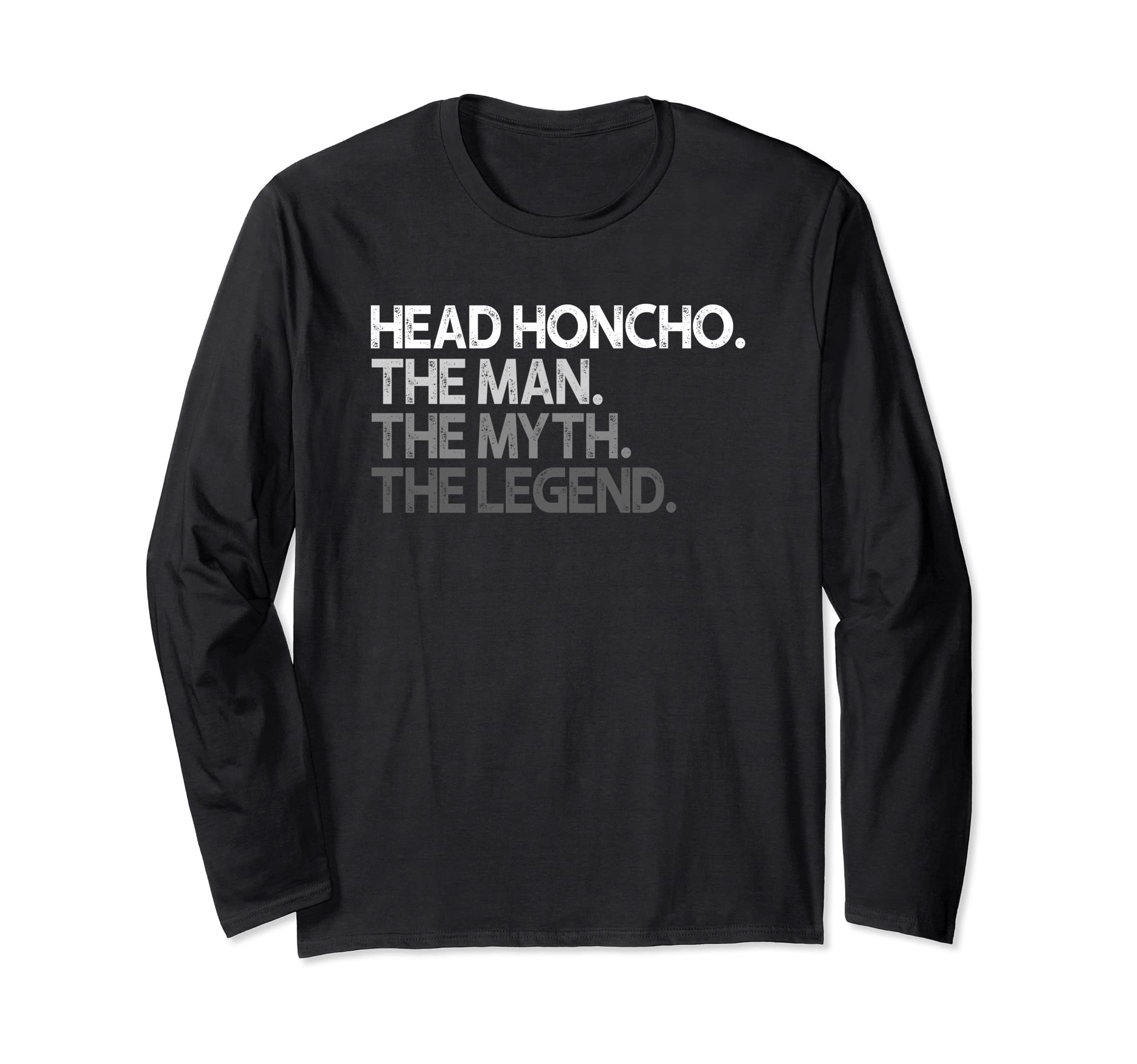 Head Honcho Boss Gift The Man Myth Legend Long Sleeve T-Shirt