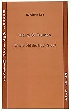 Harry S. Truman: Where Did the Buck Stop? (Recent American History)