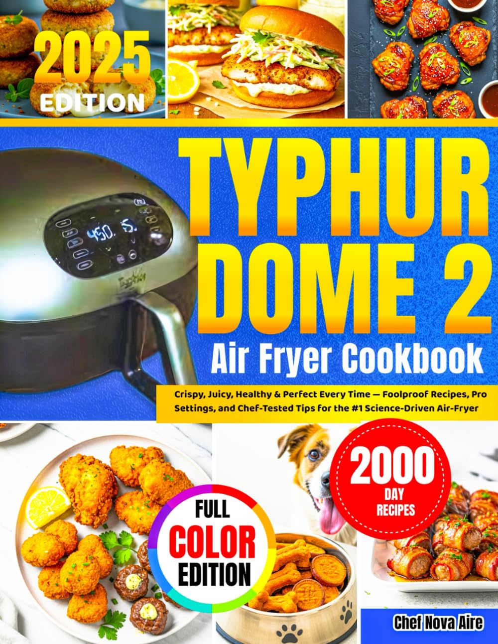 Typhur Dome 2 Air Fryer Cookbook: Crispy, Juicy, Healthy & Perfect Every Time — Foolproof Recipes, Pro Settings, and Chef-Tested Tips for the #1 Science-Driven Air-Fryer