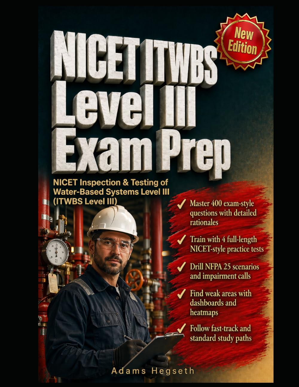 NICET ITWBS Level III Exam Prep: Practice-First Mastery for the NICET Inspection & Testing of Water-Based Systems Exam with 3 Full-Length Tests, NFPA 25 Scenario Drills & Impairment Rationales