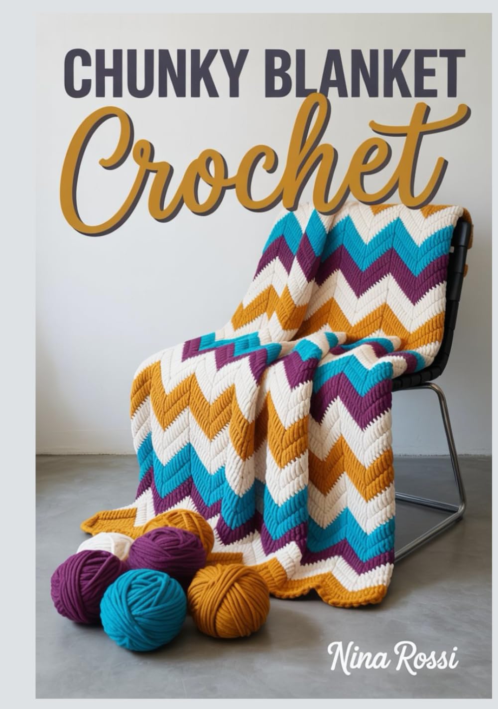 CHUNKY BLANKET CROCHET: 20 Step-by-Step Patterns for Hand Knitting and Giant Hook Projects to Create Cozy Home Decor with Jumbo Yarn (The Crochet Craft Library)