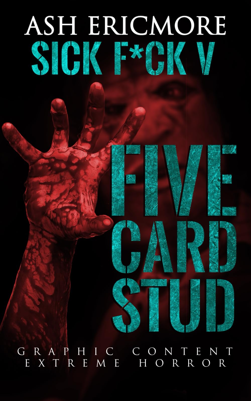 Five Card Stud: Extreme Horror (Sick F*ck)
