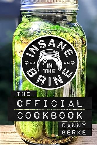 Insane in the Brine The Official Cookbook