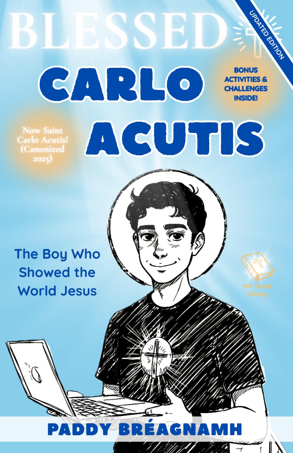 Blessed Carlo Acutis: The Boy Who Showed the World Jesus (Mini Saints & Missionaries Library)