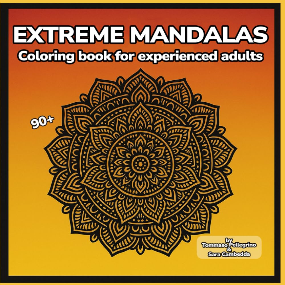 Mandala Extreme - 90+ coloring pages to calm anxiety for highly anxious experts
