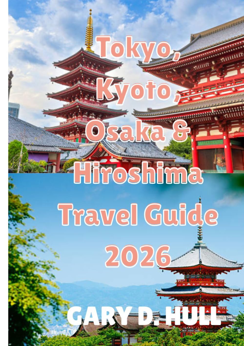 Tokyo, Kyoto, Osaka & Hiroshima Travel Guide 2026