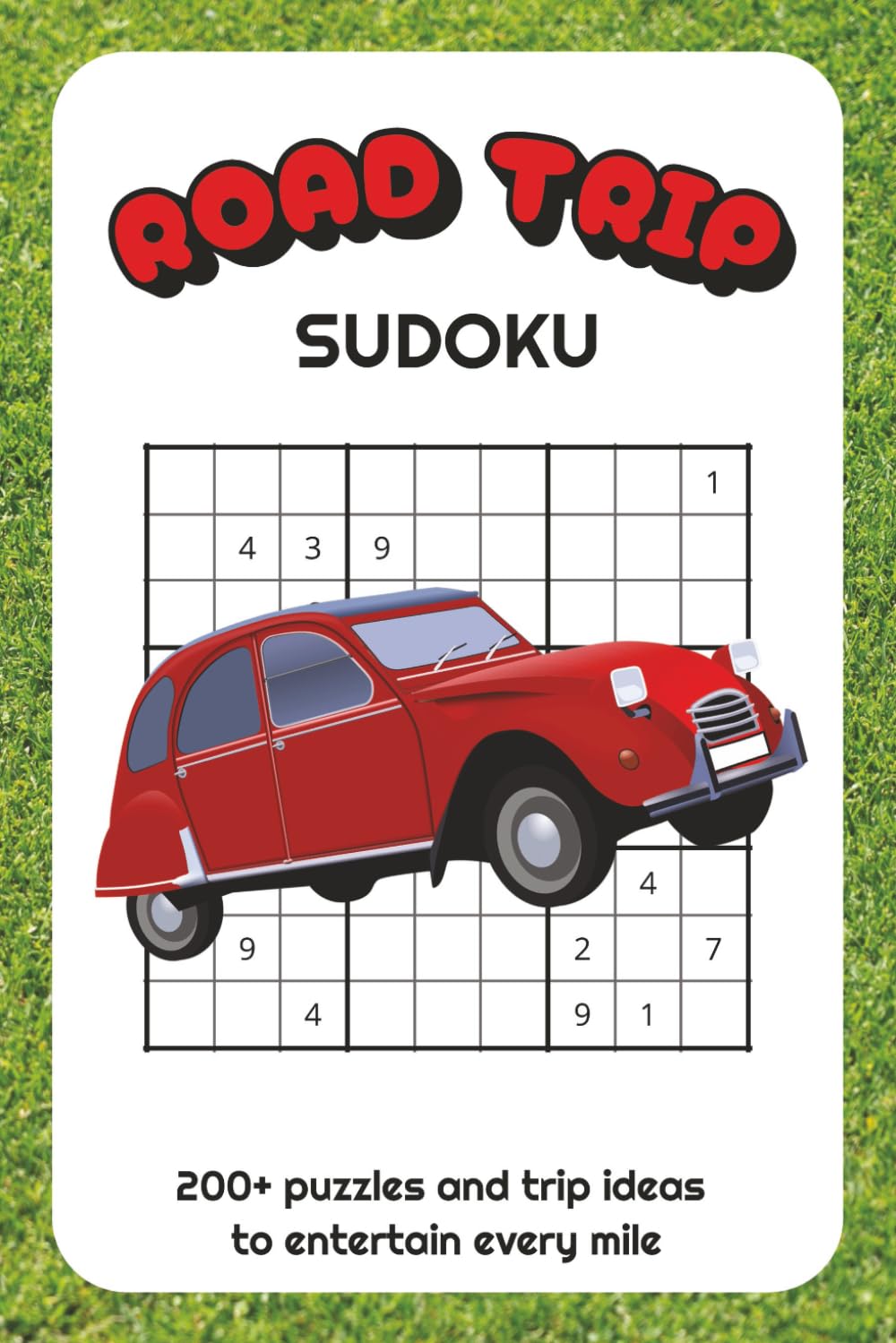Road Trip Sudoku Puzzle Book: Road Trip Sudoku Puzzles | Beat Boredom on Long Drives, Sharpen Focus & Have Fun | 6x9 Inches, 110 Pages | 200+ Themed Puzzles | 50+ Road Trip Ideas | Solutions Included