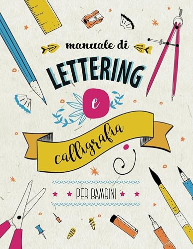 Manuale di Lettering e Calligrafia per Bambini: Libro con 120 páginas di teoria, tecniche ed esercizi di calligrafia, progetti di Hand Lettering per principianti.