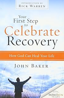 Your First Step to Celebrate Recovery: How God Can Heal Your Life
