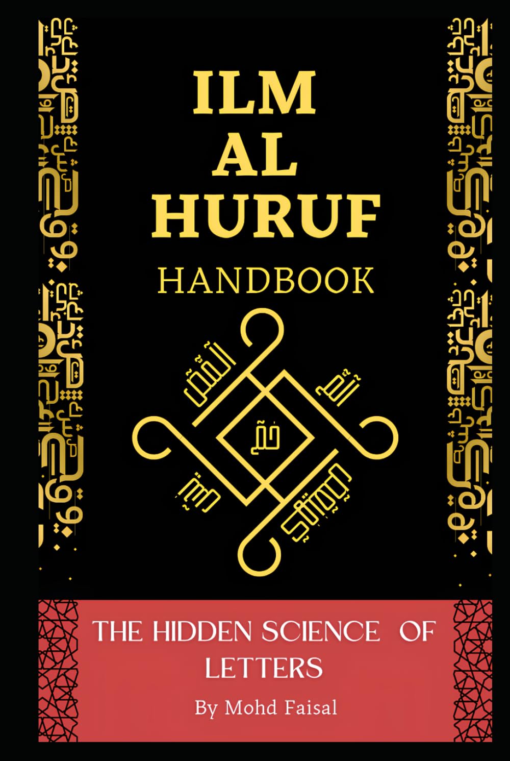 The Hidden Science of Letters: The Ilm al Huruf handbook (Esoteric Secrets Unlocked: Alchemy, Evil Eye, Gemstones & Spirit Communication)