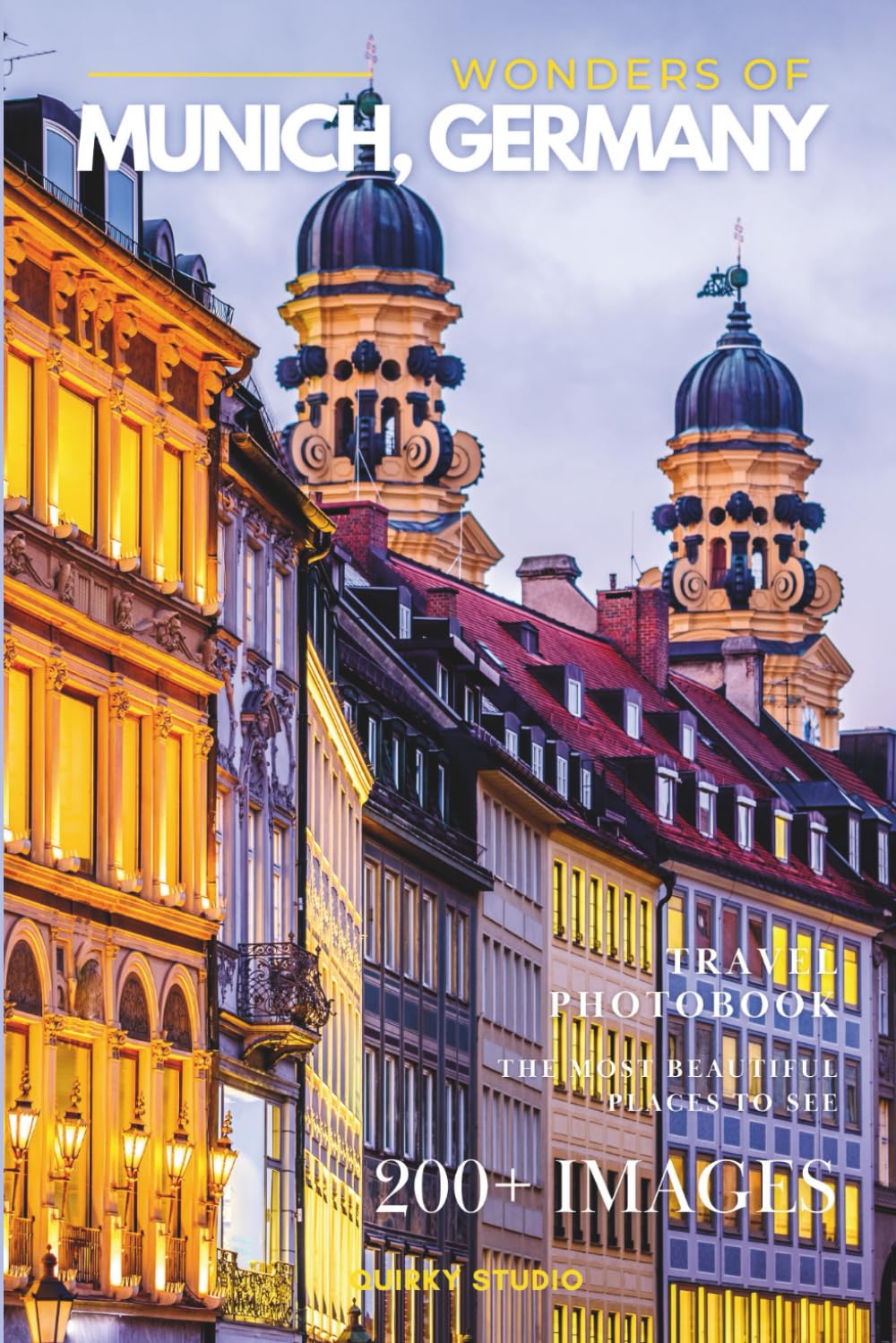 Wonders of Munich, Germany: A Photo Collection of the City’s Most Beautiful Places to See – A Stunning Coffee Table Travel Photobook      Paperback – December 4, 2025
