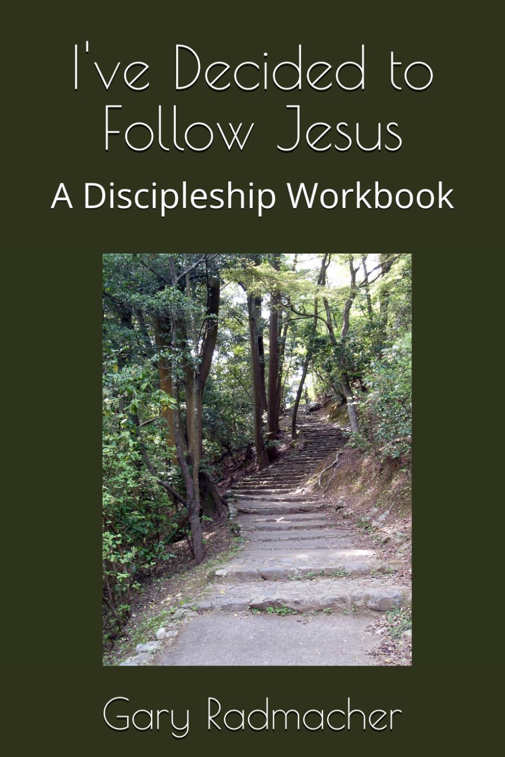I've Decided to Follow Jesus: A Discipleship Workbook