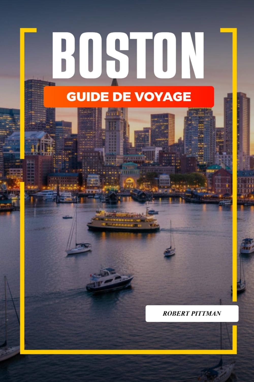 GUIDE DE VOYAGE BOSTON 2026: Découvrez des joyaux cachés, des monuments historiques, des conseils de voyage et des vacances inoubliables