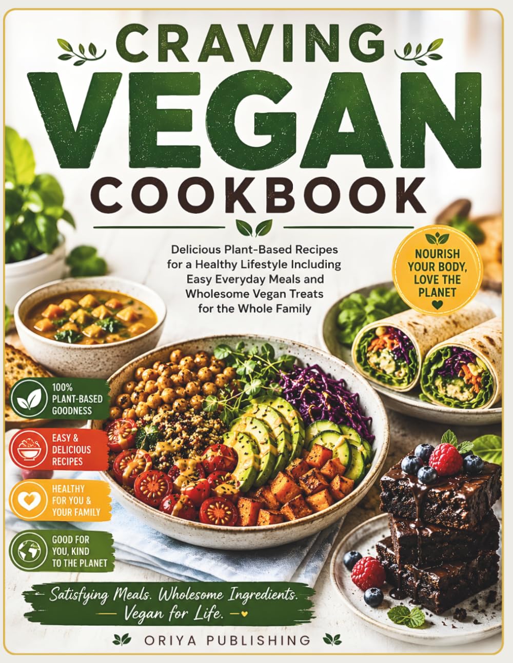Craving Vegan Cookbook: Delicious Plant-Based Recipes for a Healthy Lifestyle Including Easy Everyday Meals and Wholesome Vegan Treats for the Whole Family