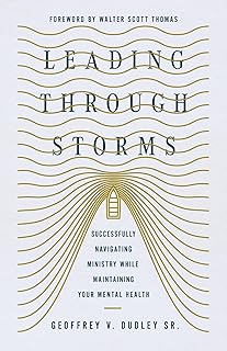 Leading Through Storms: Successfully Navigating Ministry While Maintaining Your Mental Health