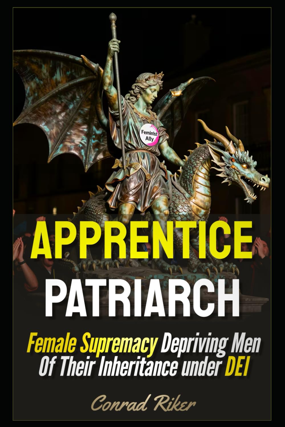 Apprentice Patriarch: Female Supremacy Depriving Men Of Their Inheritance under DEI (Redpilled Progressive (satire))