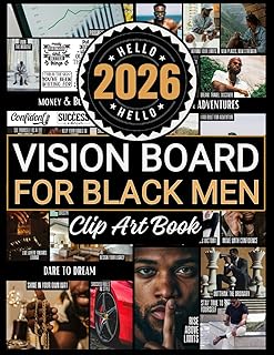 2026 Vision Board Clip Art Book For Black Men: Create Motivational & Powerful Vision Board From 500+ Supplies (Pictures, Quotes and Affirmations)