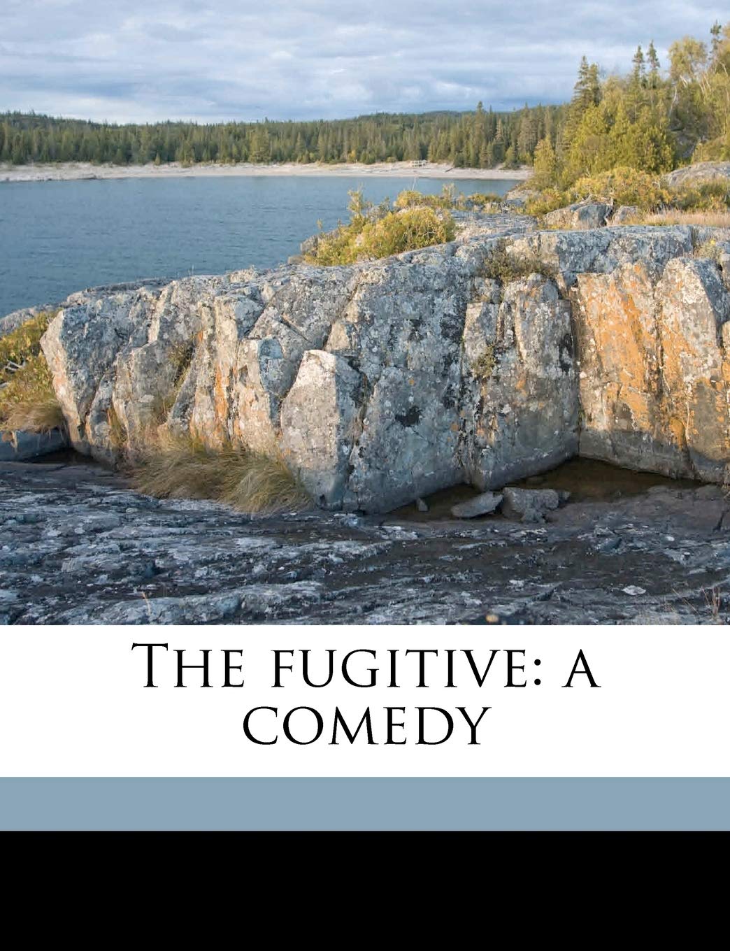 The fugitive: a comedy
