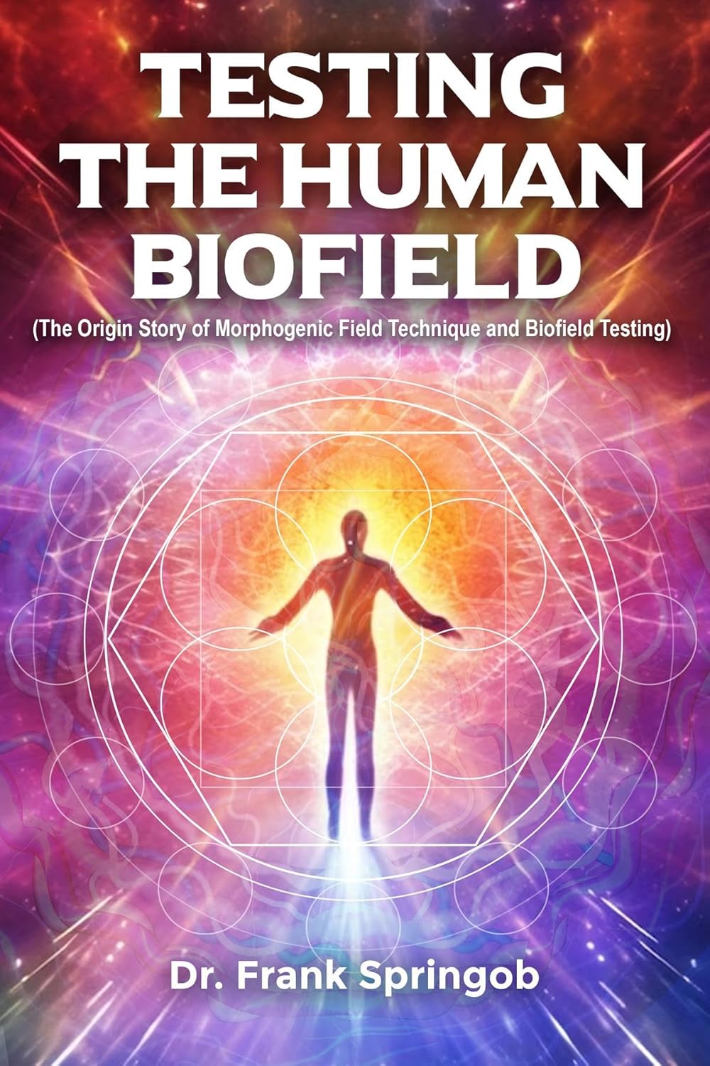 Testing The Human Biofield: (The Origin Story of Morphogenic Field ...