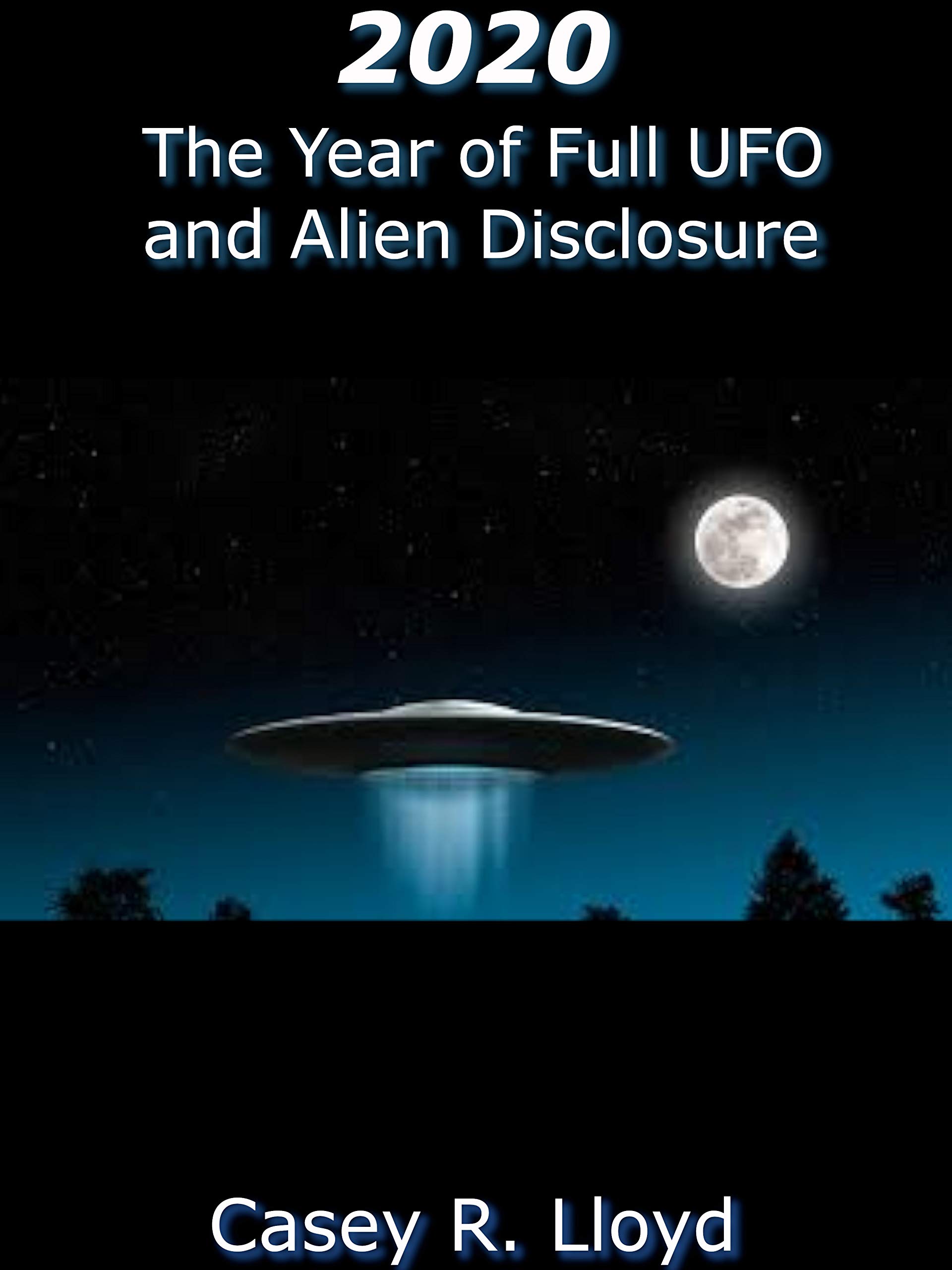 2020: The Year of Full UFO and Alien Disclosure