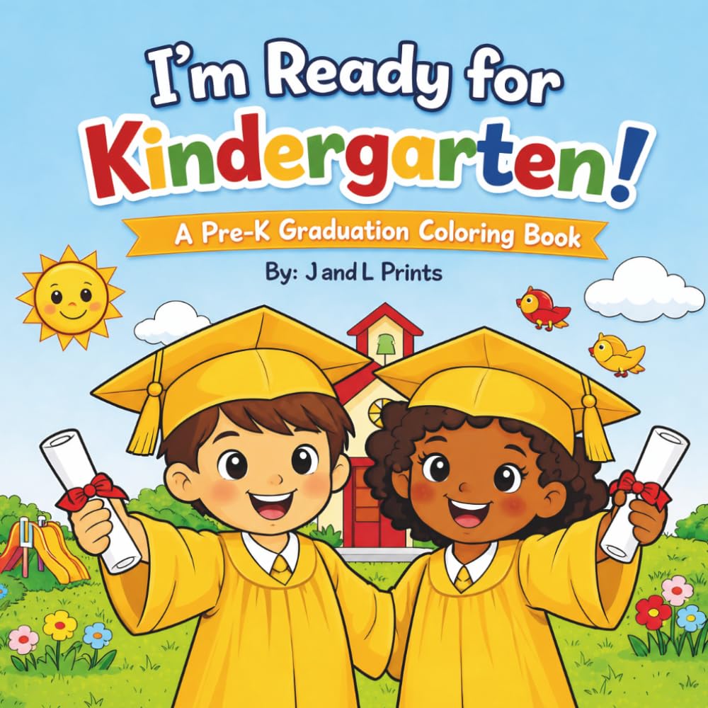 I'm Ready for Kindergarten!: A Pre-K Graduation Coloring Book for Kids Ages 4–6 | End of Year Activity Book, Preschool Graduation Gift