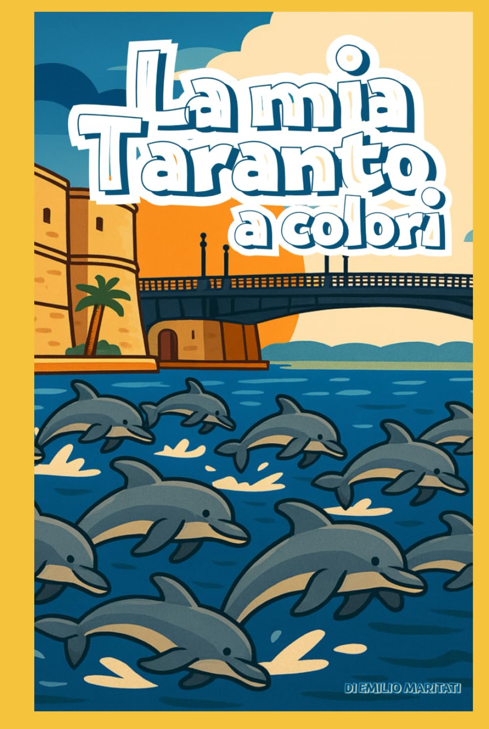 LA MIA TARANTO A COLORI: Libro da colorare creato da Emilio Maritati (Città a Colori) (Italian Edition)