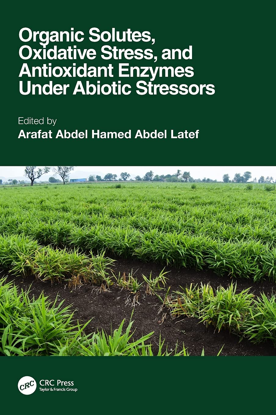 Organic Solutes, Oxidative Stress, and Antioxidant Enzymes Under Abiotic Stressors