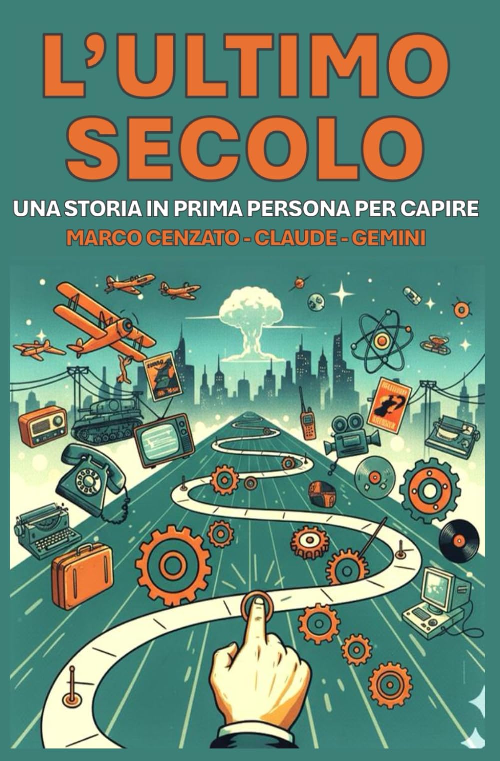 L'ultimo secolo: Una storia in prima persona, per capire