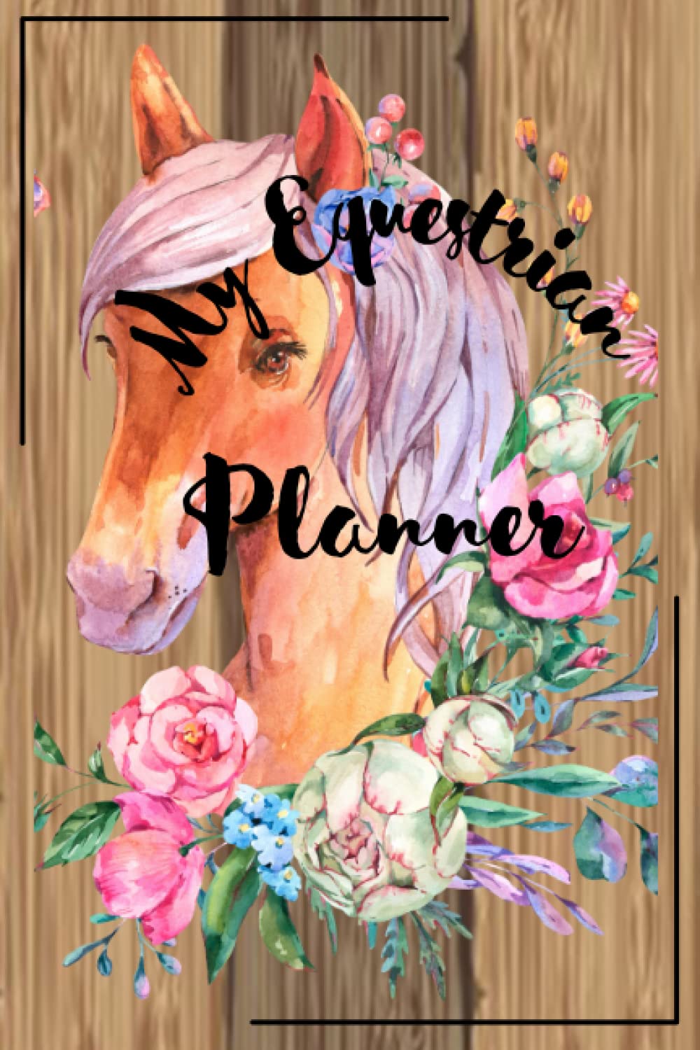 My Equestrian Planner: A handy Notebook