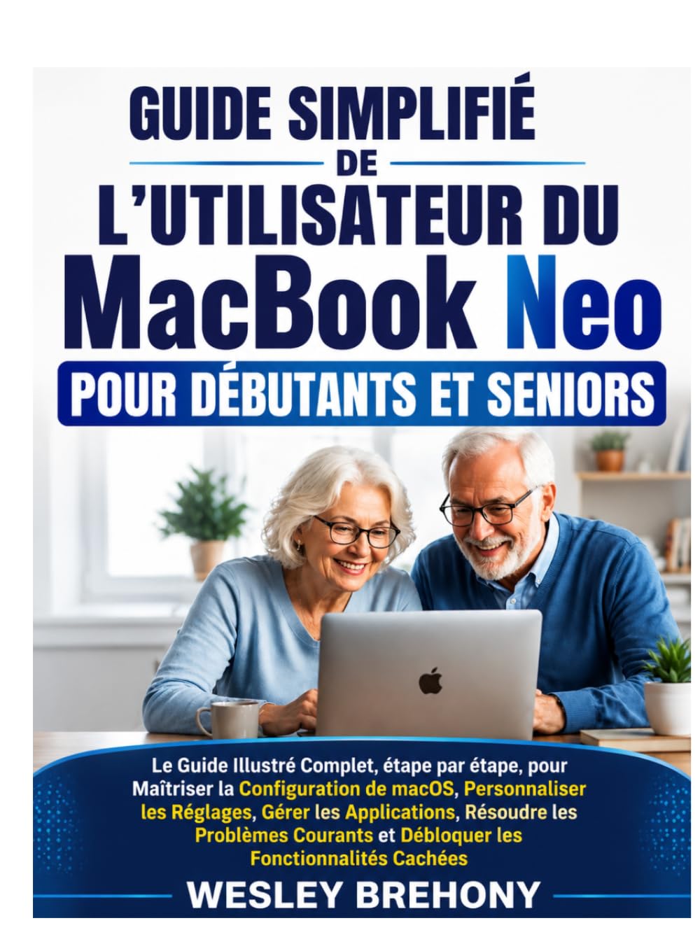 Guide Simplifié de L'utilisateur du MacBook Neo pour Débutants et Seniors