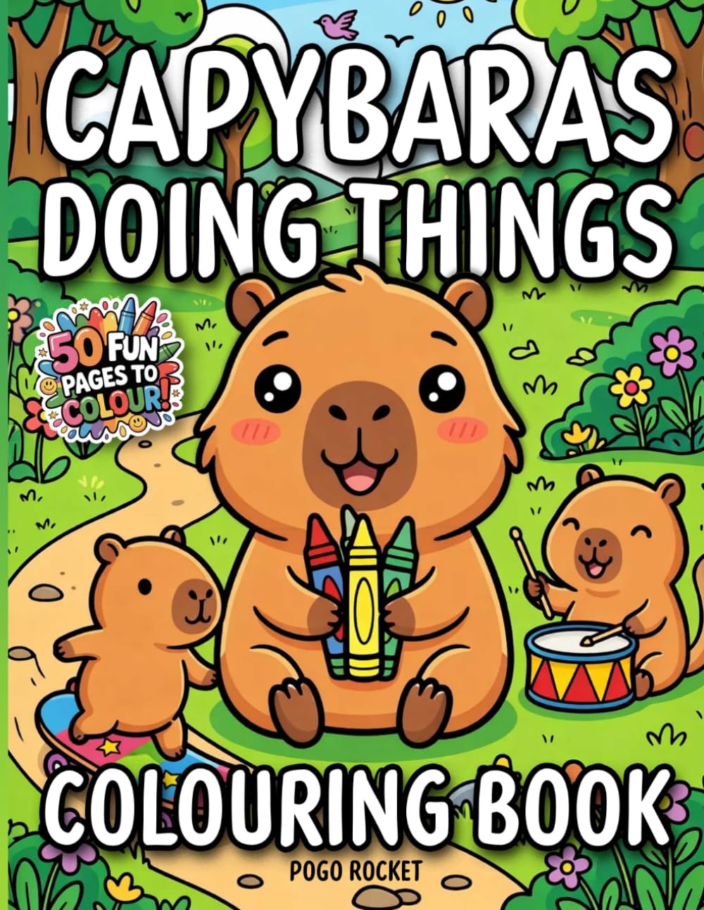 Capybaras Doing Things: 50 Cute, Bold & Easy Colouring Pages for Kids and Adults