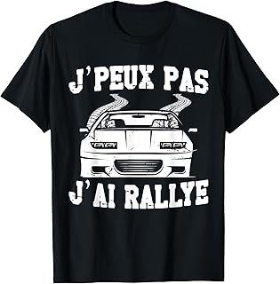 J'Peux Pas J'Ai Rallye Humour Cadeau Rallye Pilote De Course T-Shirt