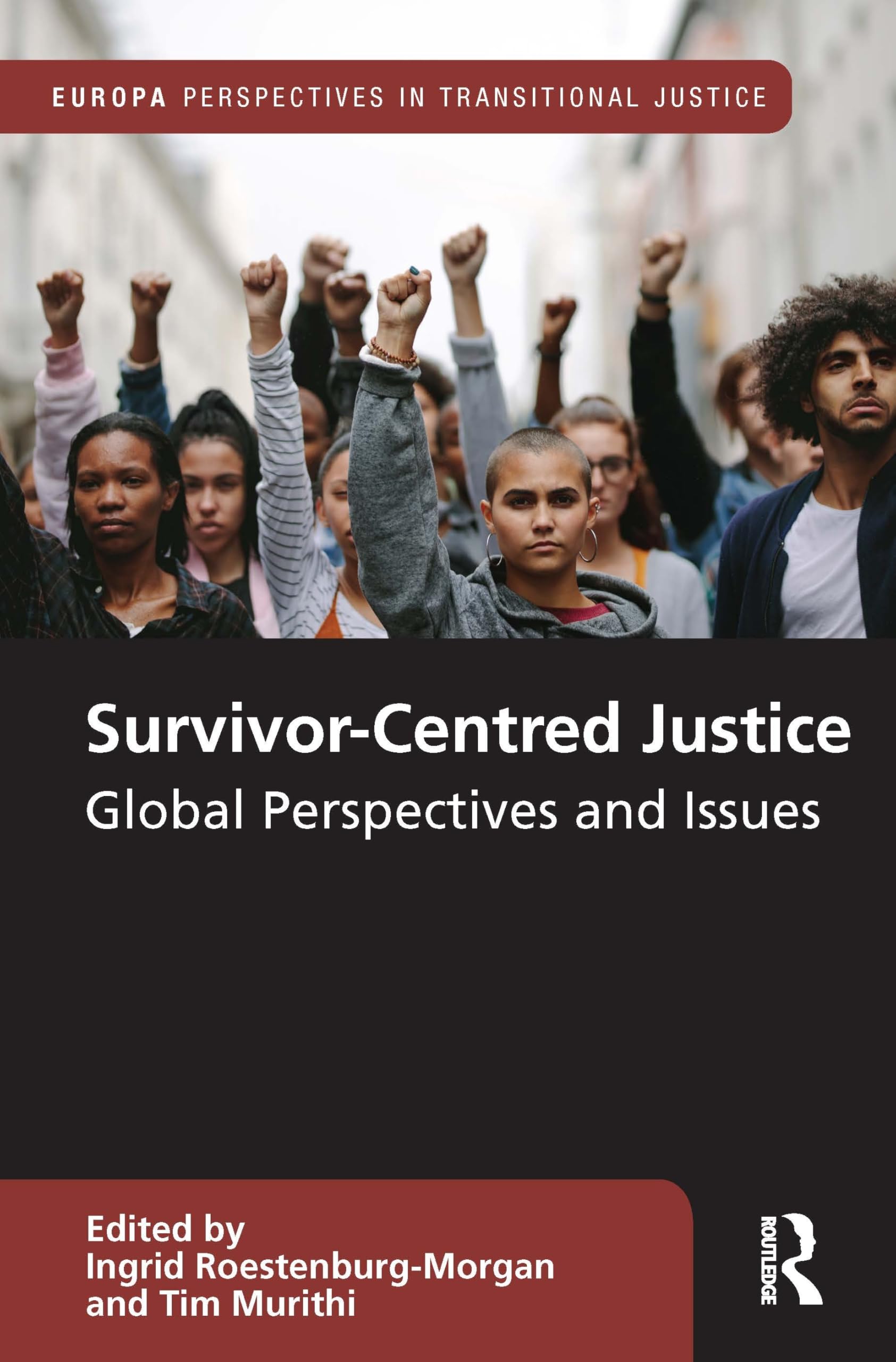 Survivor-Centred Justice: Global Perspectives and Issues (Europa Perspectives in Transitional Justice)