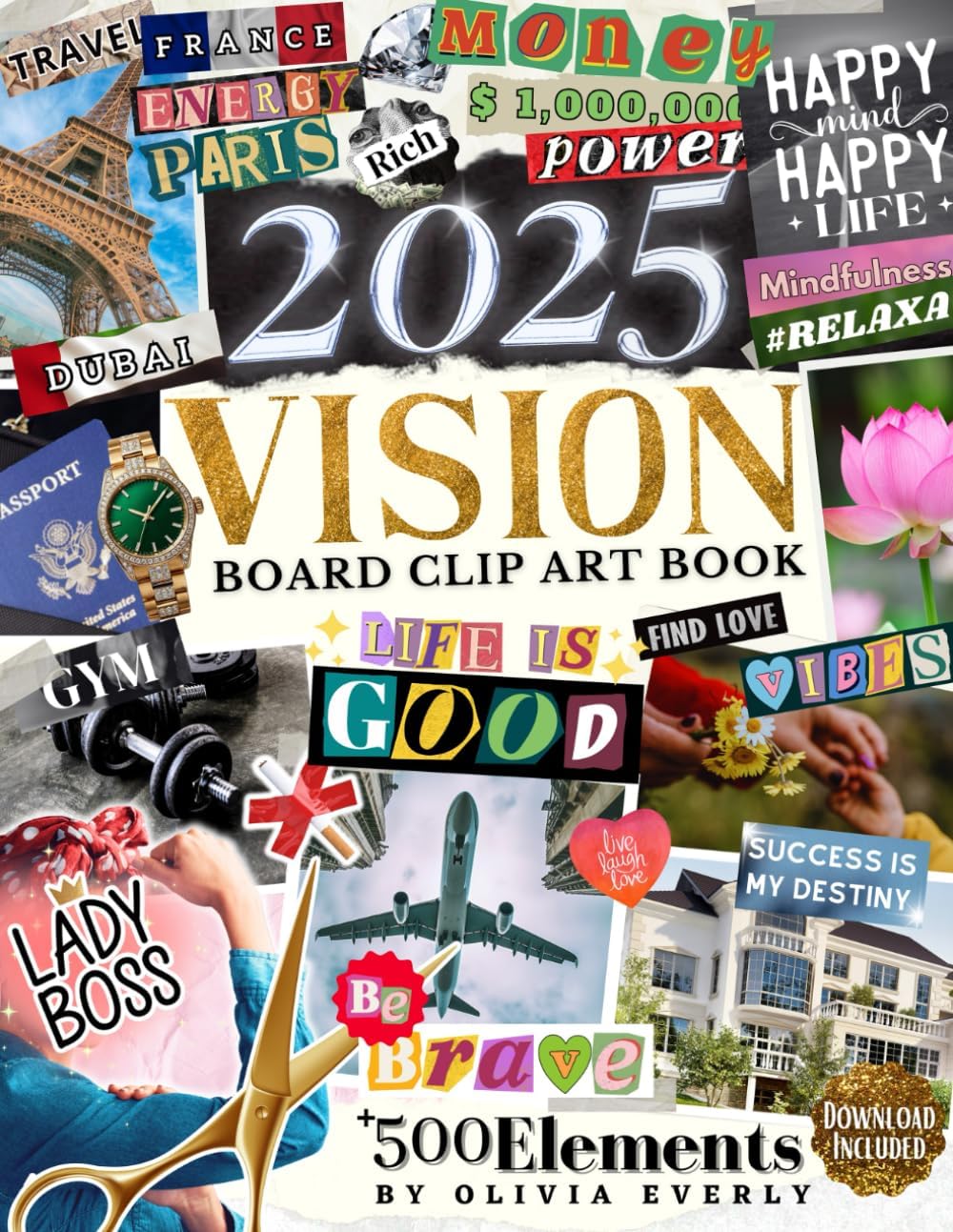 2025 Vision Board Clip Art Book: 500+ Extensive Collection of Powerful Pictures, Quotes, Words, and Affirmations to Create Dream Boards for Women & Men