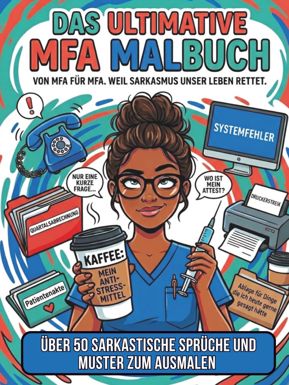 Das ultimative MFA Malbuch: von MFA für MFA. Weil Sarkasmus unser Leben rettet.