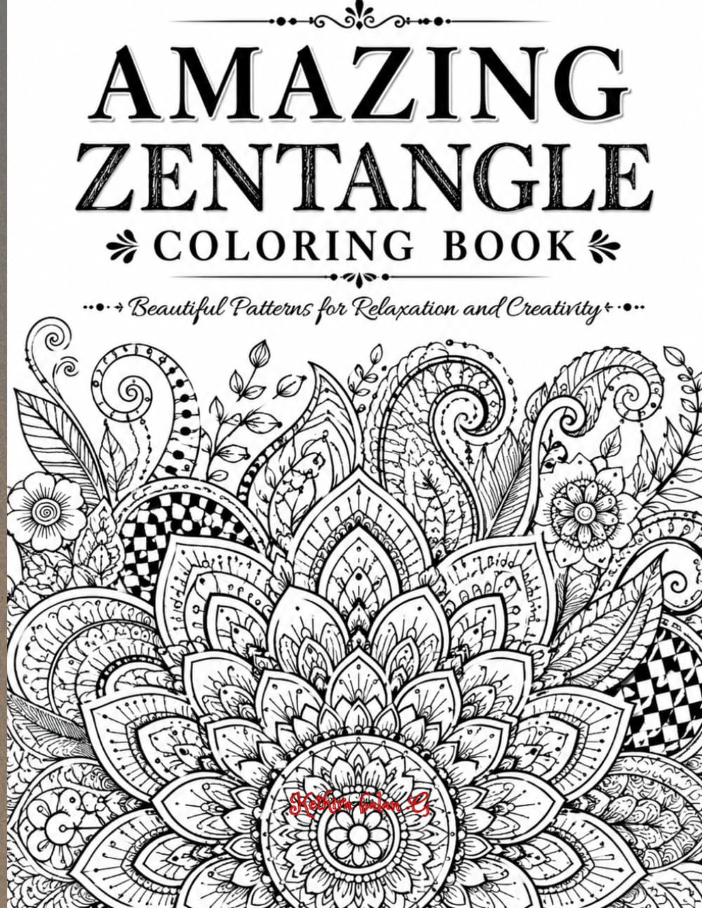 Amazing Zentangle Coloring Book: Beautiful Patterns for Relaxation and Creativity