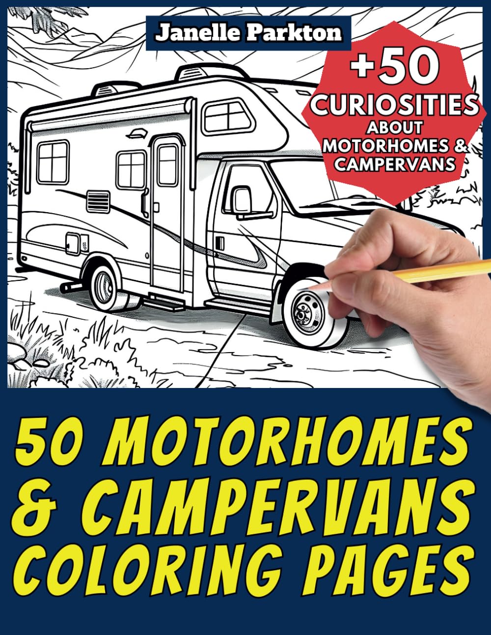 50 Motorhomes & Campervans Coloring Pages Book for Kids and Adults: +50 Amazing Facts about Motorhomes & Campervans. Coloring Book for Children and ... 14 (Color and learn with Janelle - Vehicles)