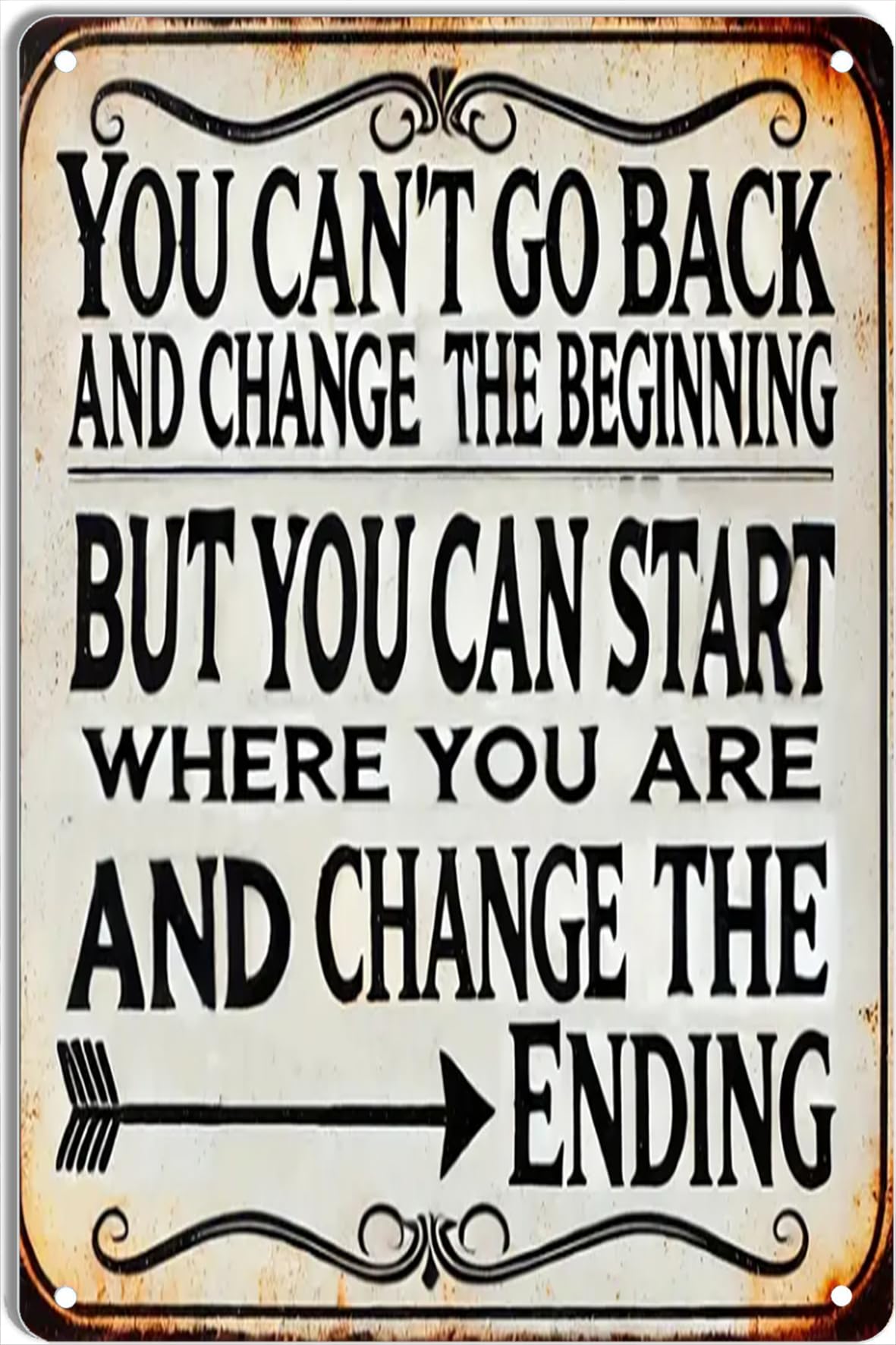 Yepyayqvk Tin Sign 79 You Can't Go Back And Change The Beginning, But You Can Start To Change The End Vintage Look Sign, Bar, Cafe, Home Wall Decoration 6X8 Inch