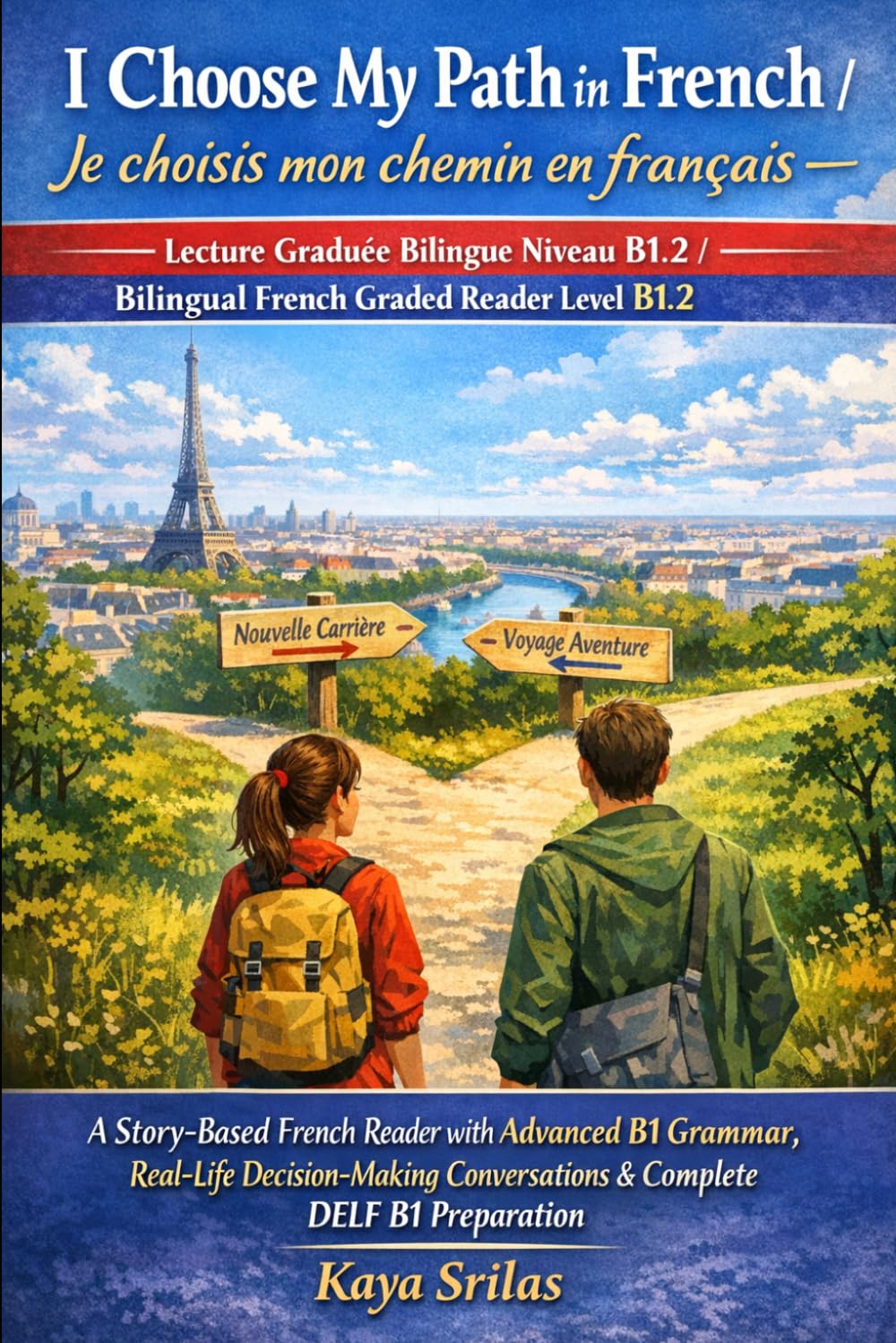 I Choose My Path in French / Je choisis mon chemin en français — Lecture Graduée Bilingue Niveau B1.2 / Bilingual French Graded Reader Level B1.2: ... Series / Lectures graduées en français)