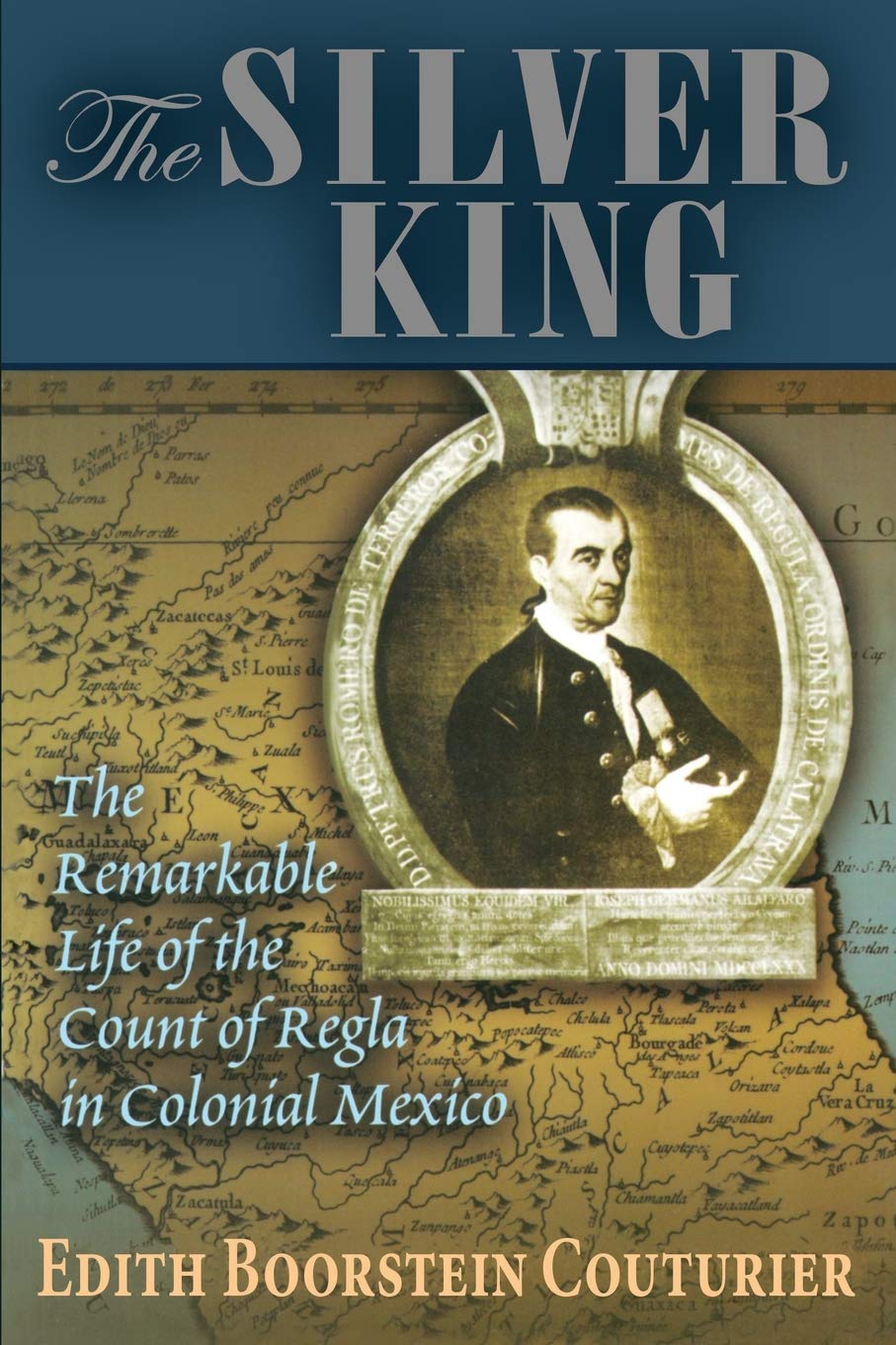 The Silver King: The Remarkable Life of the Count of Regla in Colonial Mexico (Diálogos Series)