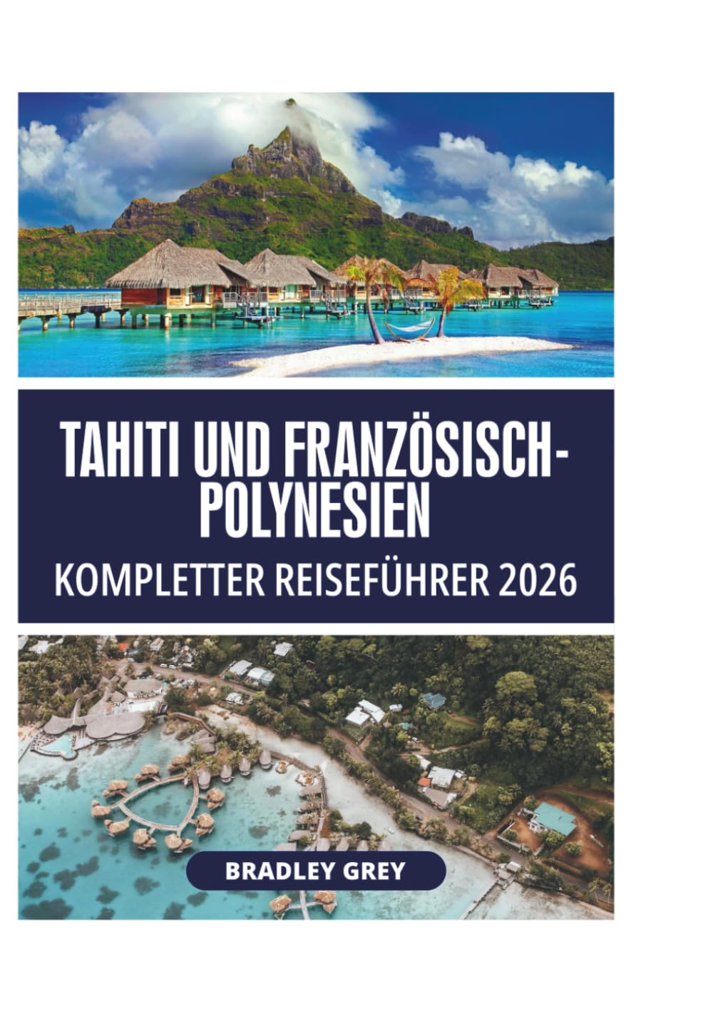 TAHITI UND FRANZÖSISCH-POLYNESIEN KOMPLETTER REISEFÜHRER 2026