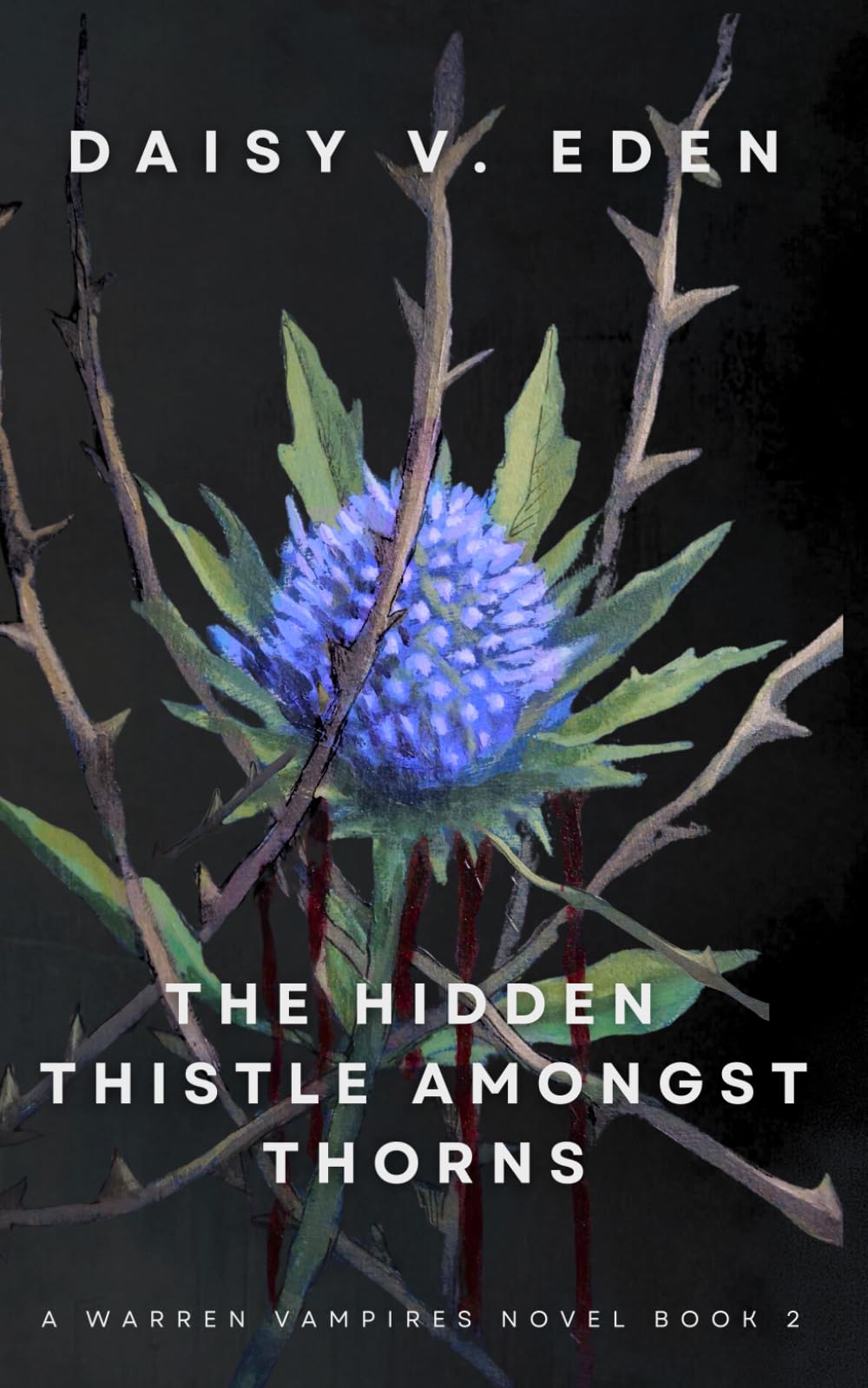 The Hidden Thistle Amongst Thorns: A Vampire/Human Enemies to Lovers Romance (The Warren Vampires Series)