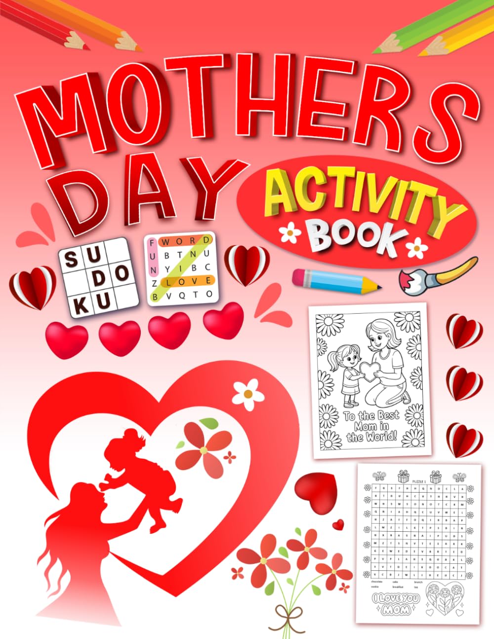 Mother’s Day Activity Book for Girls Ages 10-12: Fun Puzzles, Coloring Pages, Mazes, Word Search, Sudoku & Creative Activities for Kids to Celebrate Mom