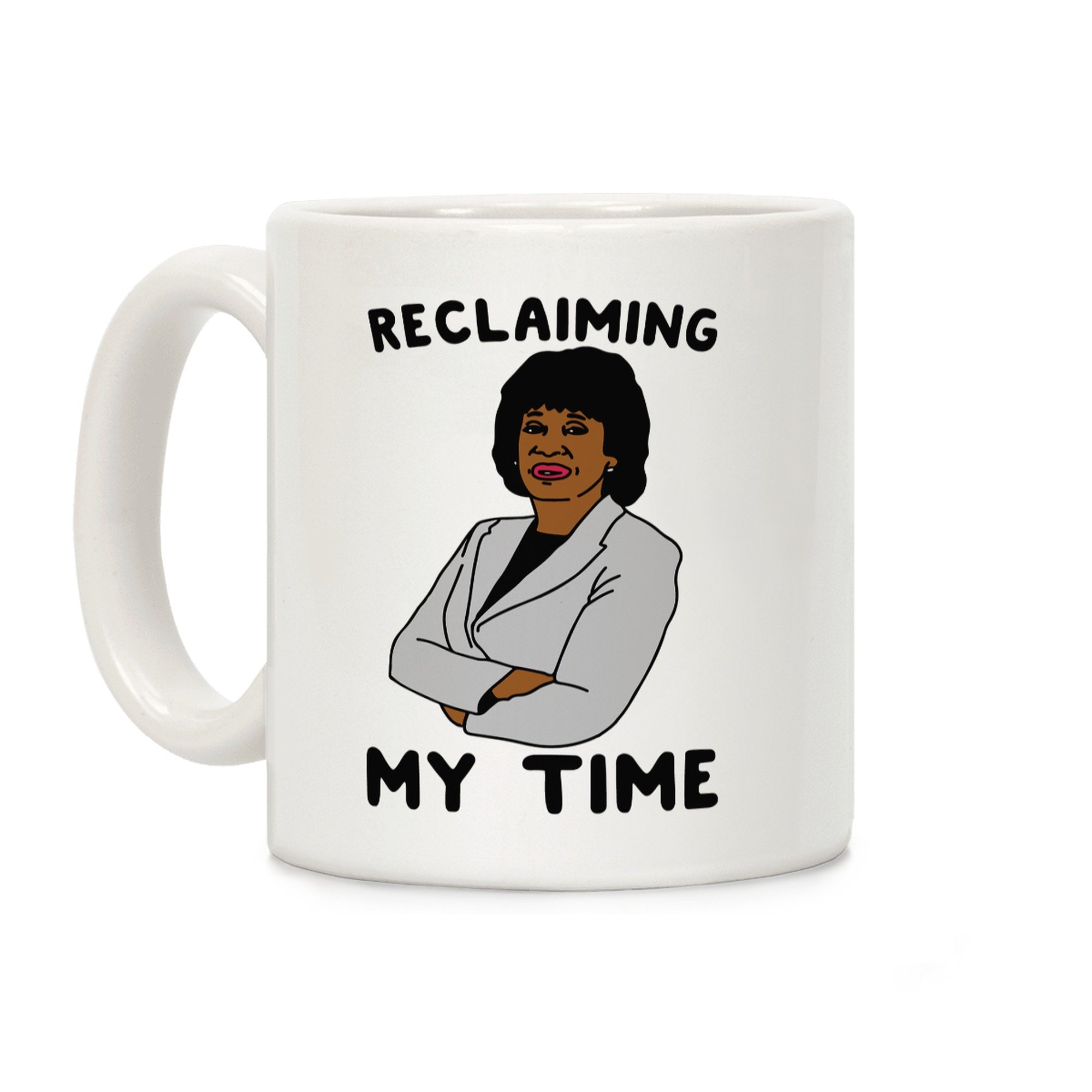 VOLTX DESIGN Reclaiming My Time Maxine Waters White 11 Ounce Ceramic Coffee Mug
