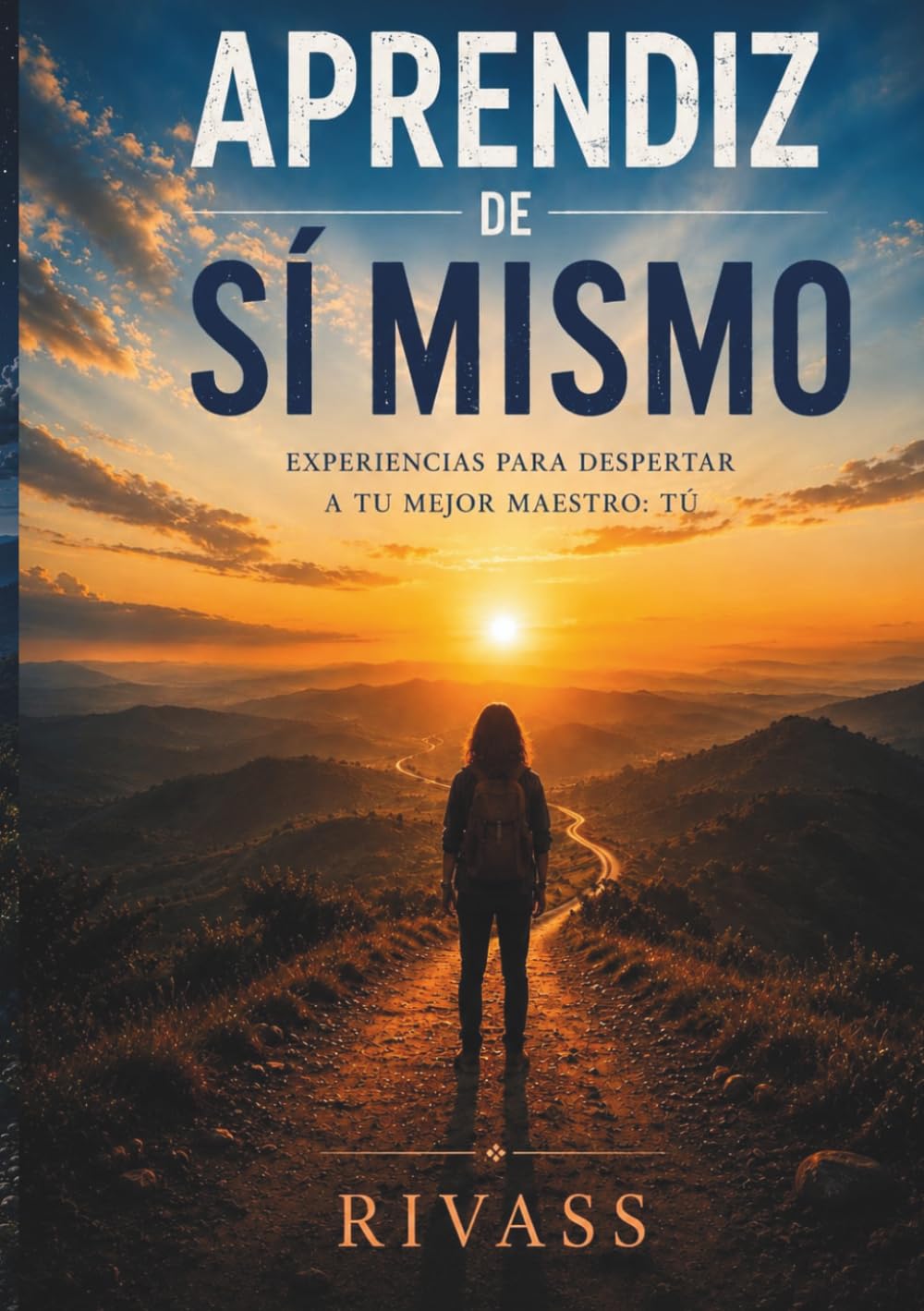 Aprendiz de Sí Mismo: Experiencias para despertar a tu mejor maestro: tú mismo.