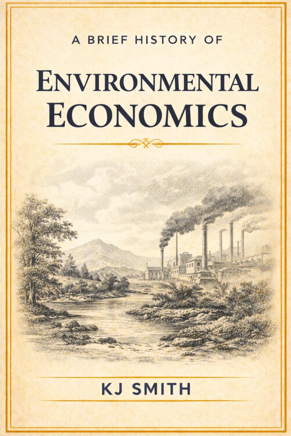 A Brief History of Environmental Economics (A Brief History of Economics Edition)