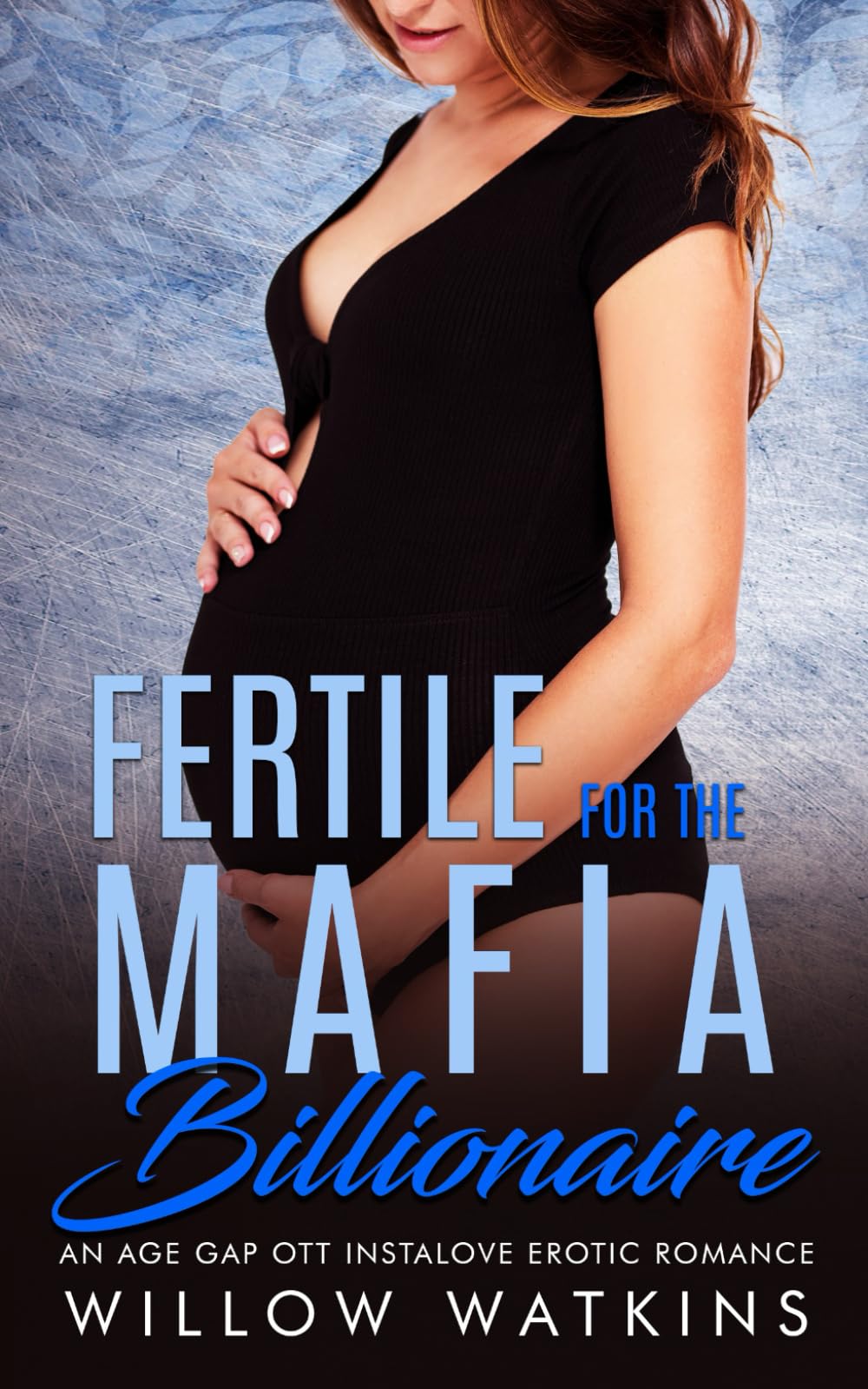 Fertile for the Mafia Billionaire: An age gap OTT instalove erotic romance (Fertile for the Billionaire)