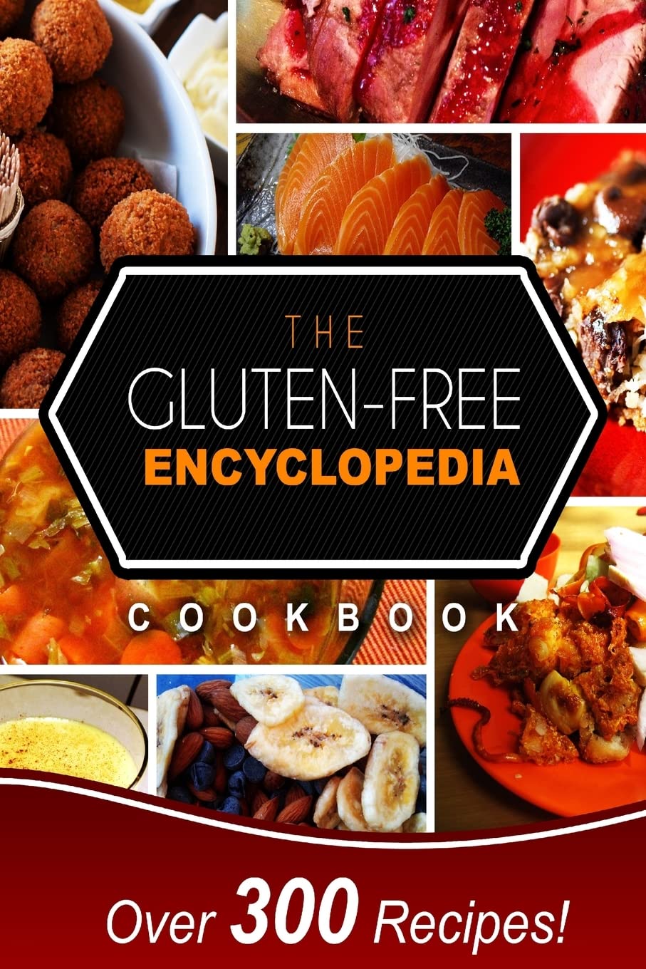 The Gluten-Free Encyclopedia Cookbook: Over 300 Delicious Gluten-Free Recipes for Every Occasion!