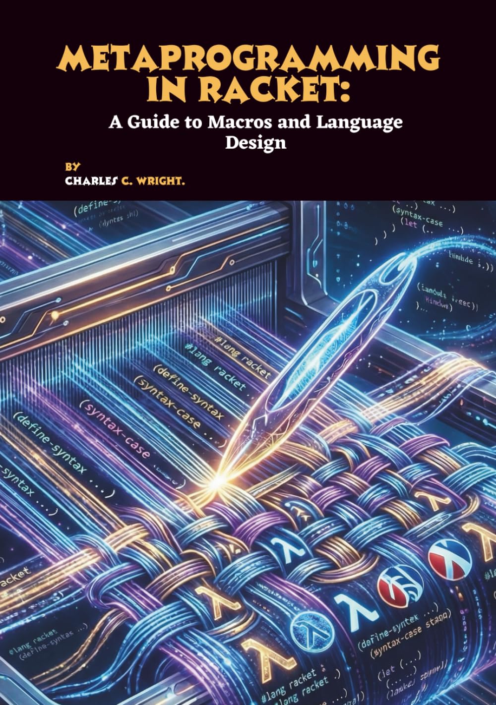 Metaprogramming in Racket: A Guide to Macros and Language Design