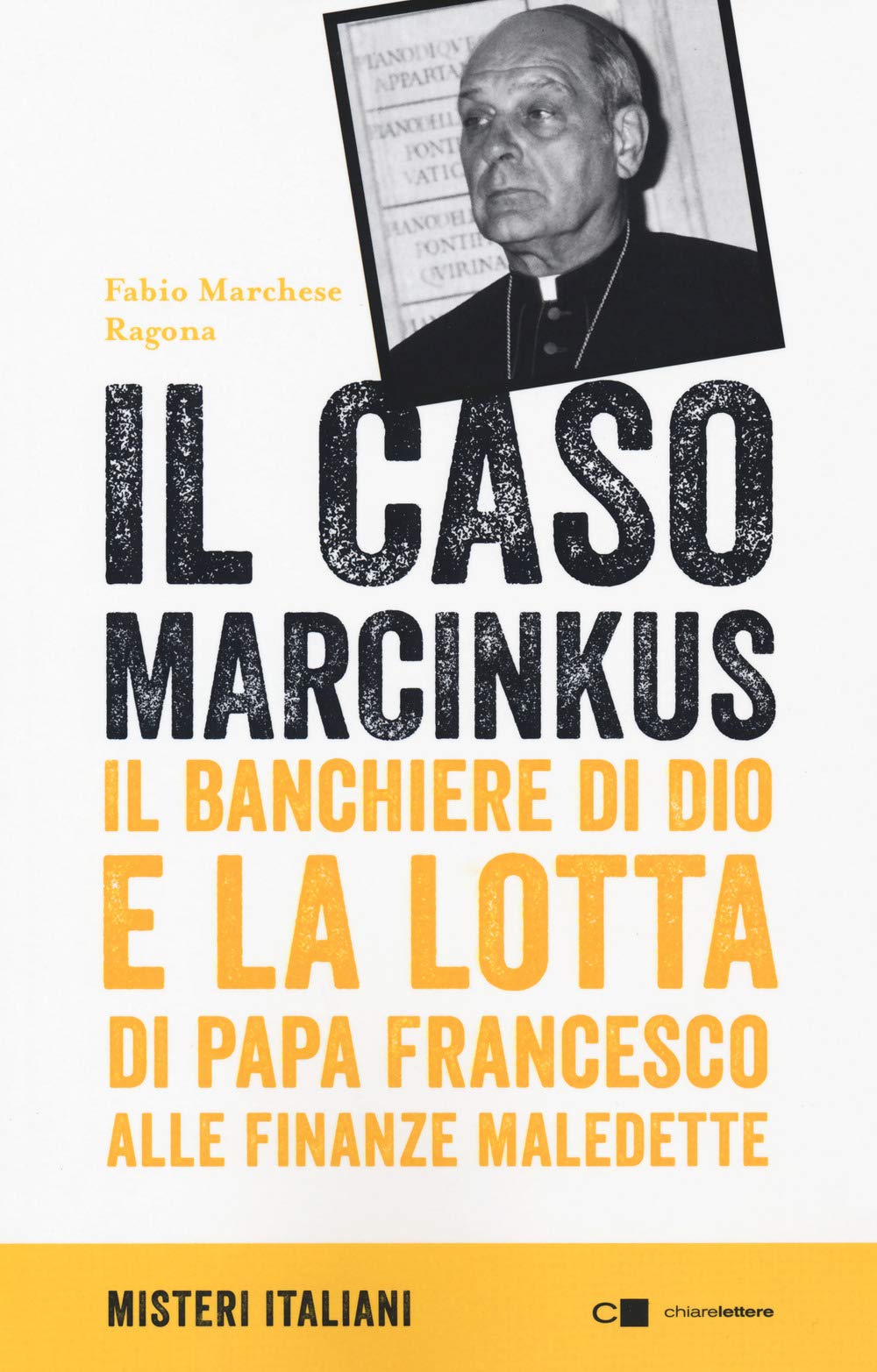 Il Caso Marcinkus. Il Banchiere Di Dio E La Lotta Di Papa Francesco Alle Finanze Maledette - 4